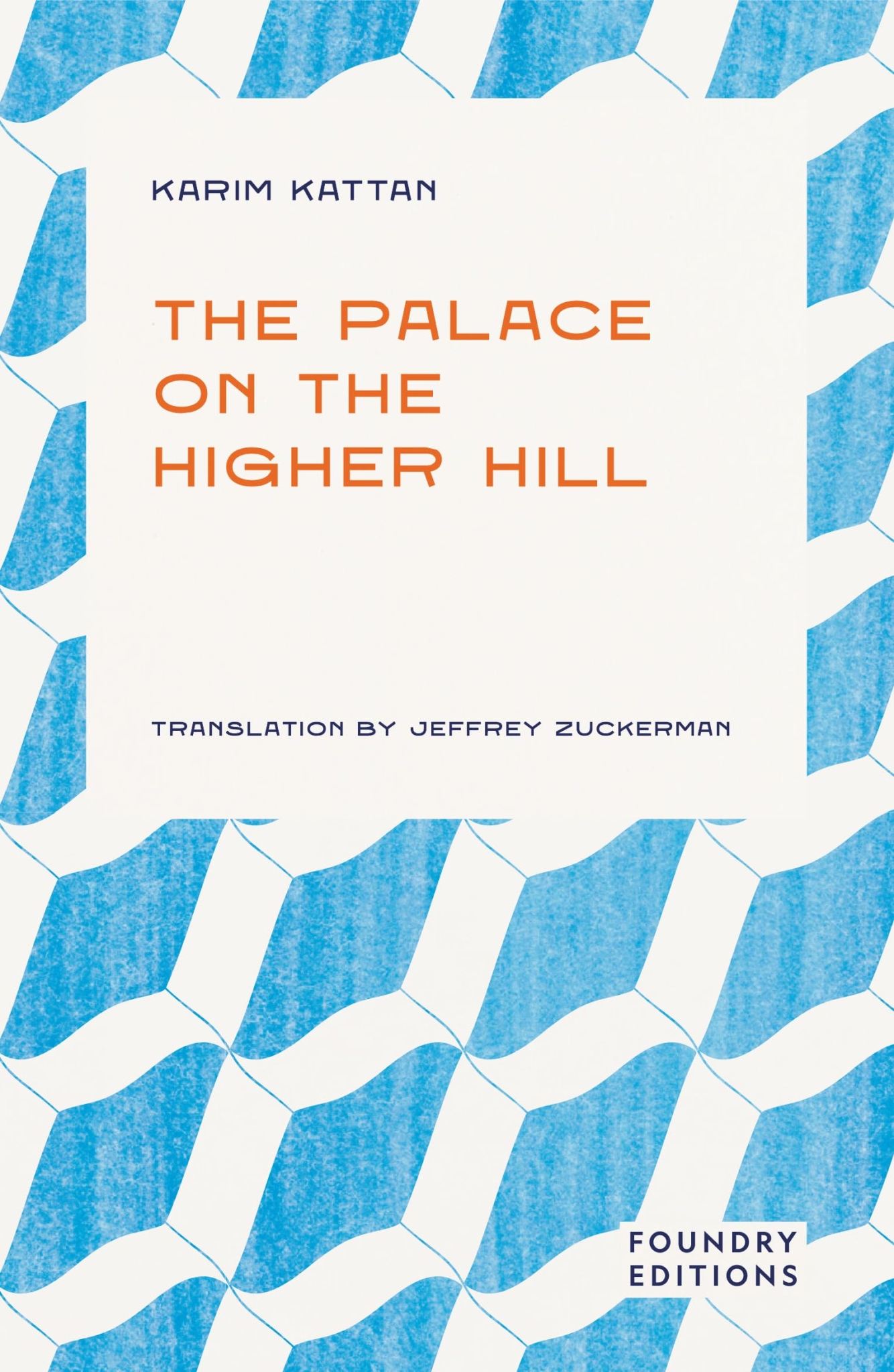 Karim Kattan, The Palace on the Higher Hill